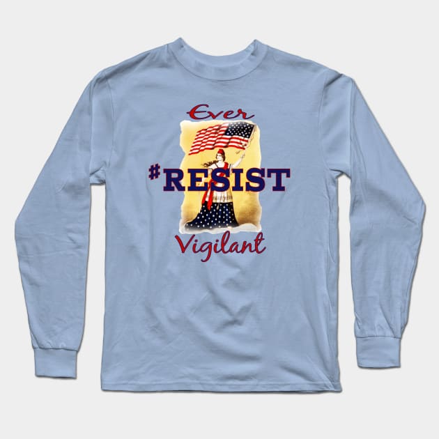 Ever Vigilant #RESIST Long Sleeve T-Shirt by Jan4insight TeeStore